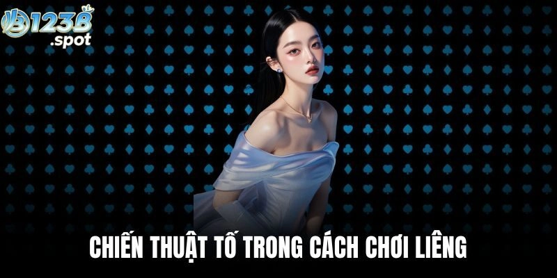Chiến thuật tố trong cách chơi Liêng