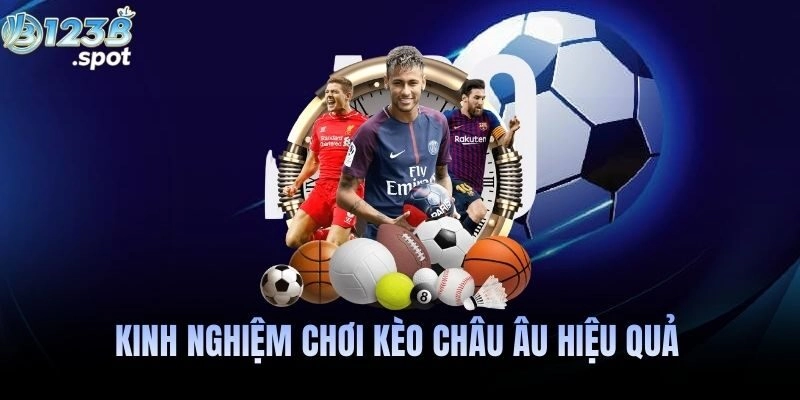 Kinh nghiệm chơi kèo châu Âu hiệu quả